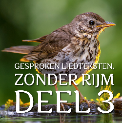 GESPROKEN LIEDTEKSTEN ZONDER RIJM 3