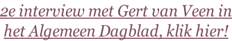 2e interview met Gert van Veen in het Algemeen Dagblad, klik hier!