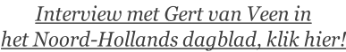 Interview met Gert van Veen in het Noord-Hollands dagblad, klik hier!