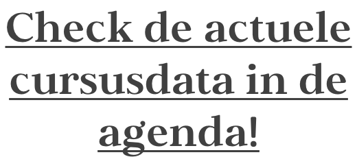Check de actuele  cursusdata in de agenda!